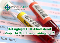 Xét nghiệm HDL-Cholesterol được chỉ định trong trường hợp?