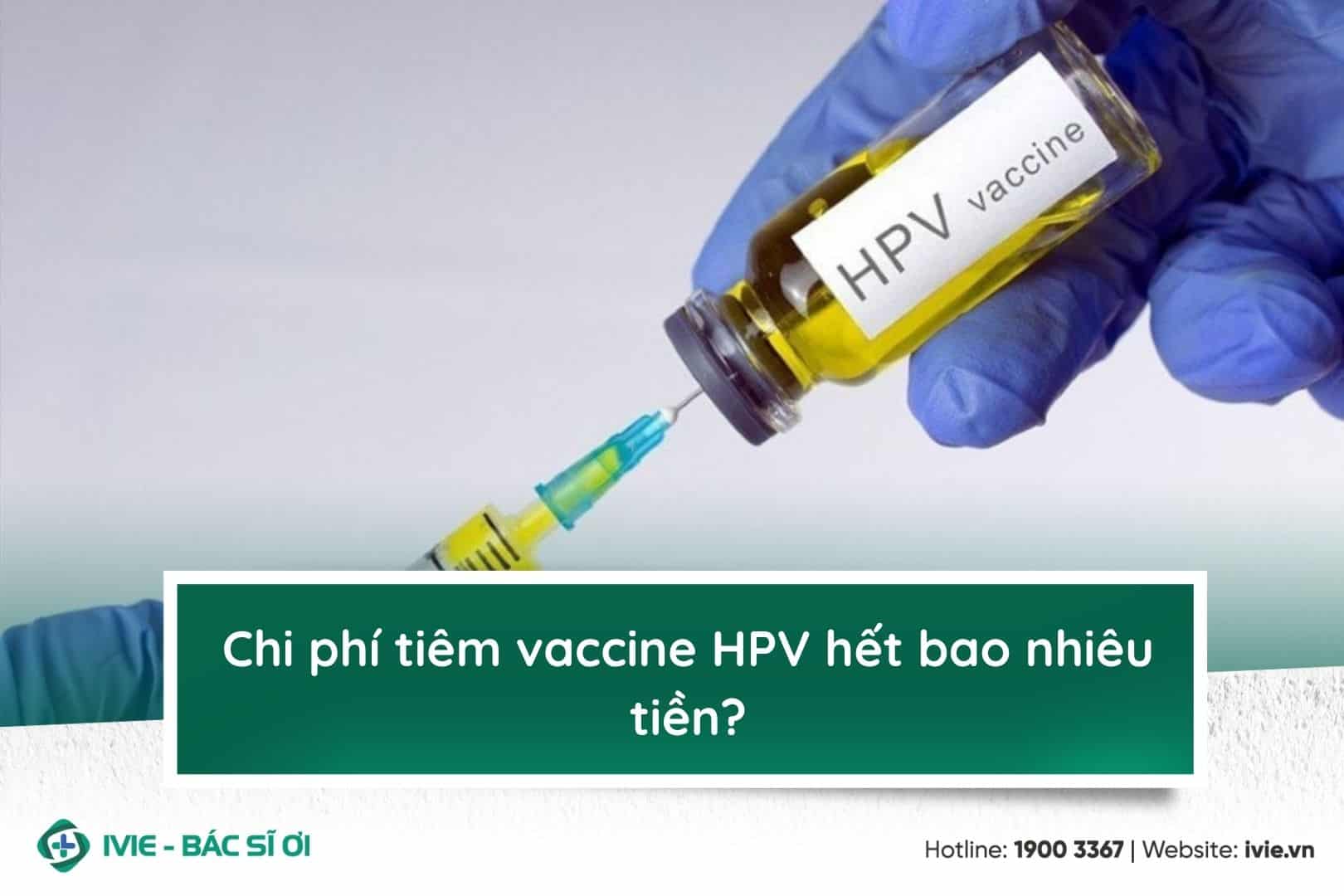 Chi phí tiêm vaccine HPV hết bao nhiêu tiền?