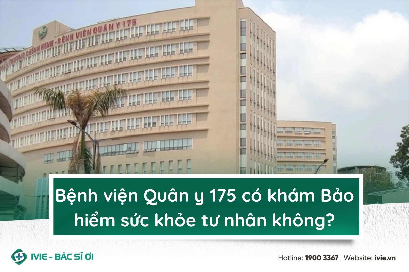Bệnh viện Quân y 175 có khám Bảo hiểm sức khỏe tư nhân...