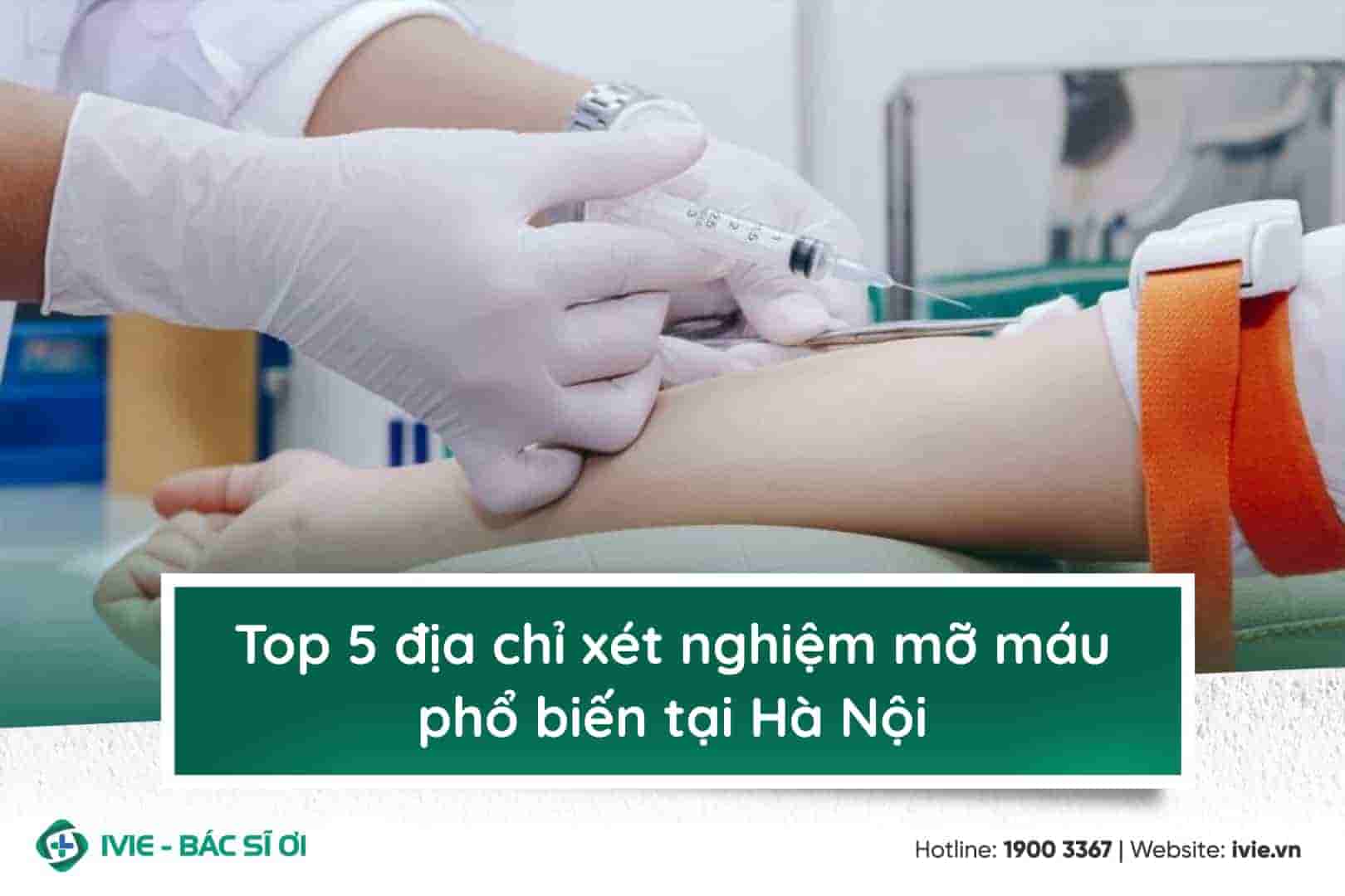 Top 5 địa chỉ xét nghiệm mỡ máu phổ biến tại Hà Nội