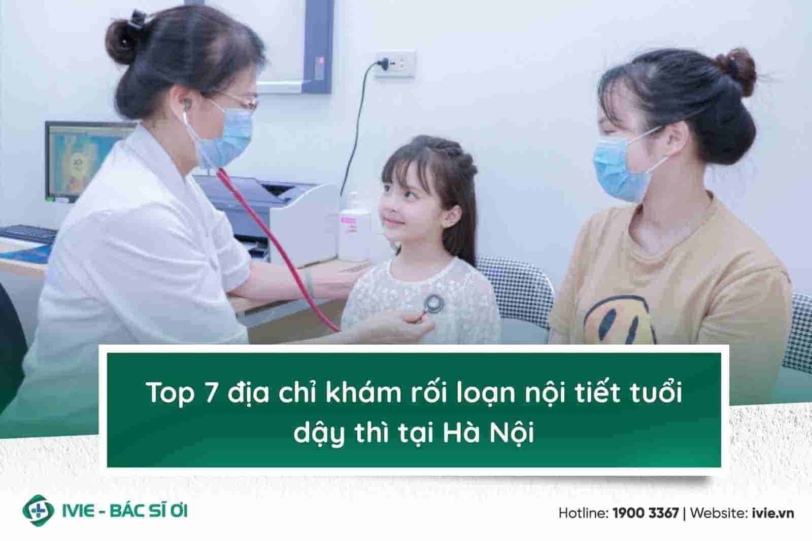 Top 7 địa chỉ khám rối loạn nội tiết tuổi dậy thì tại Hà Nội