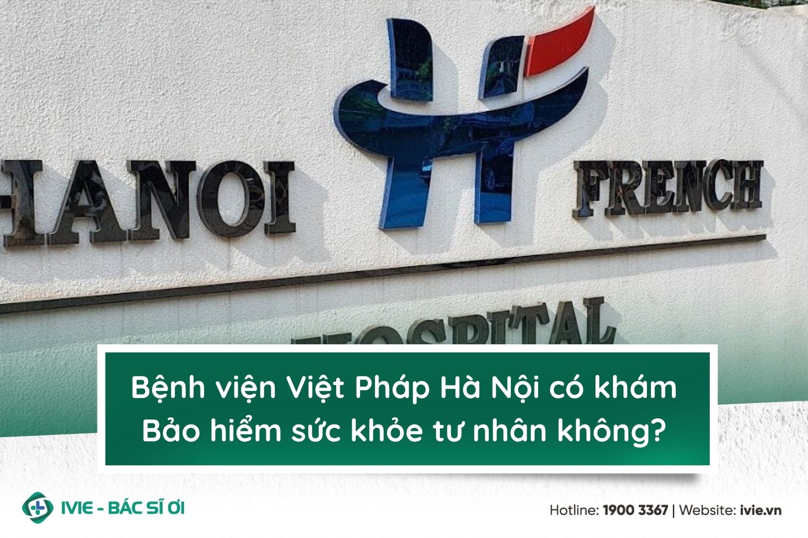 Bệnh viện Việt Pháp Hà Nội có khám Bảo hiểm sức khỏe tư...