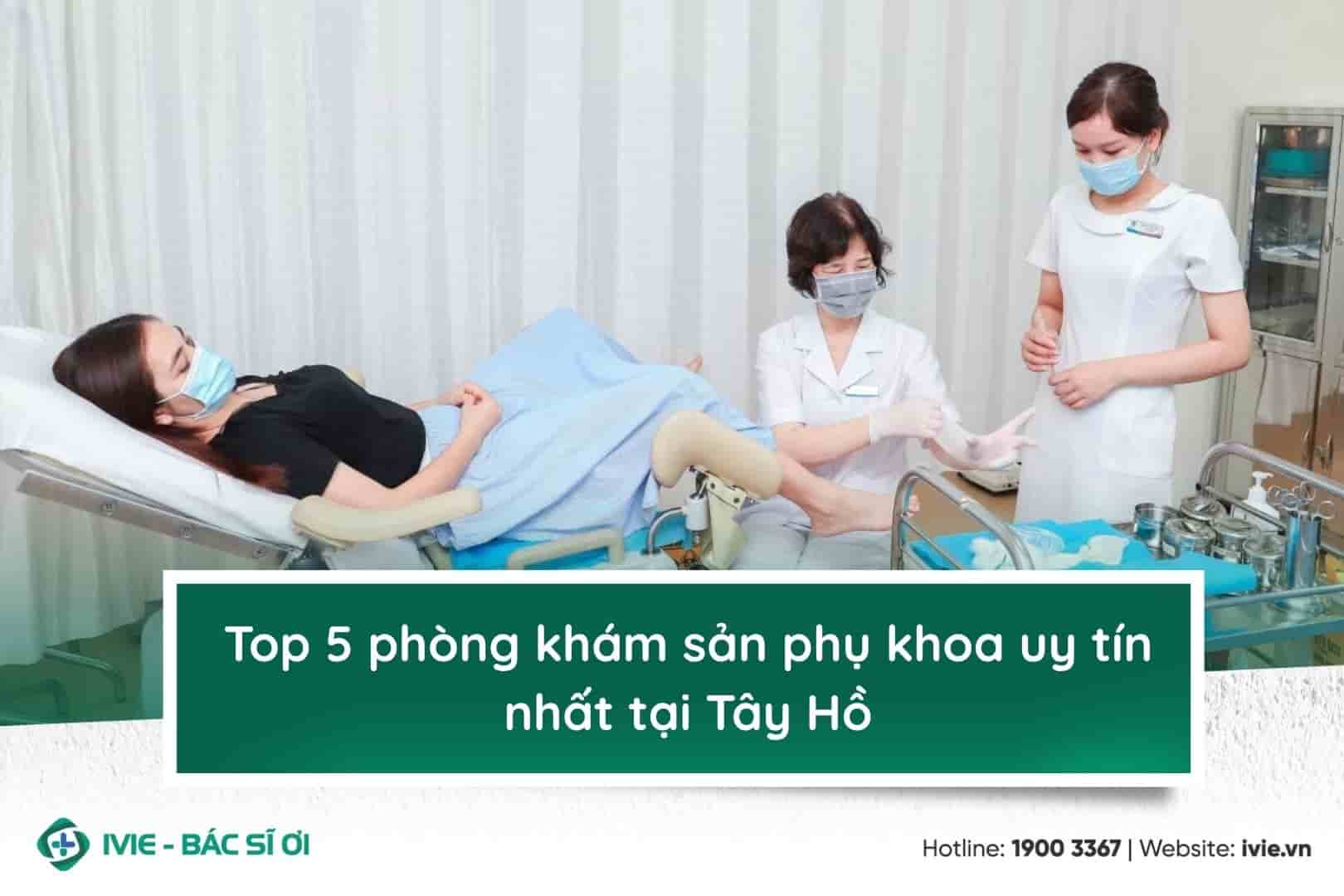 Top 5 phòng khám sản phụ khoa uy tín nhất tại Tây Hồ