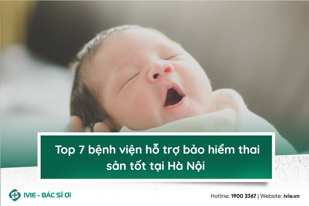 Top 7 bệnh viện hỗ trợ bảo hiểm thai sản tốt tại Hà Nội 