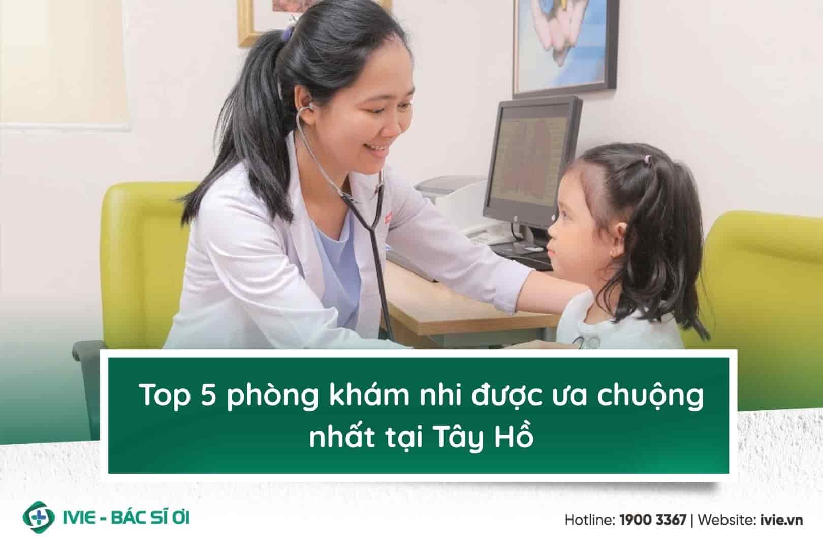 Top 5 phòng khám nhi được ưa chuộng nhất tại Tây Hồ