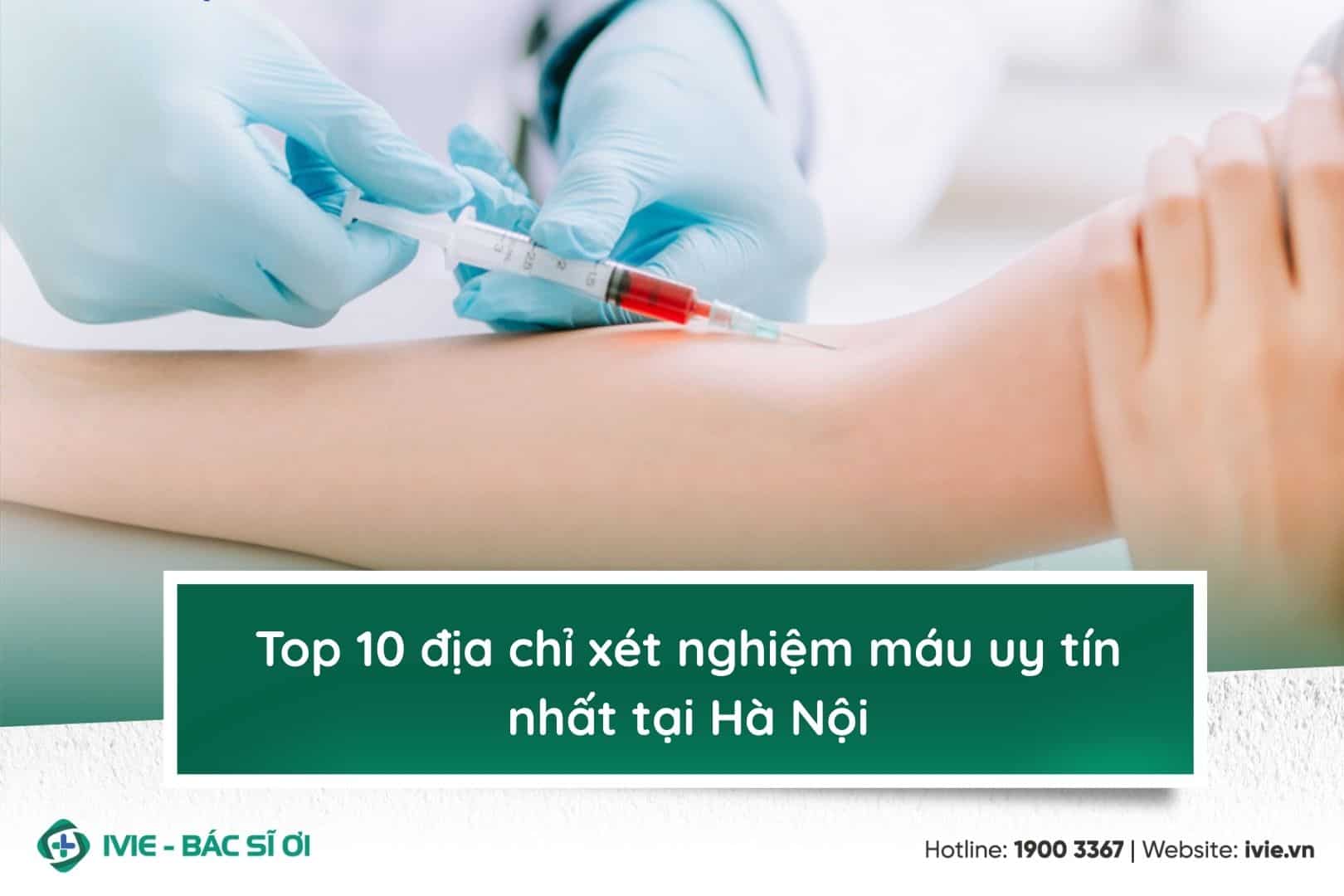 Top 10 địa chỉ xét nghiệm máu uy tín nhất tại Hà Nội