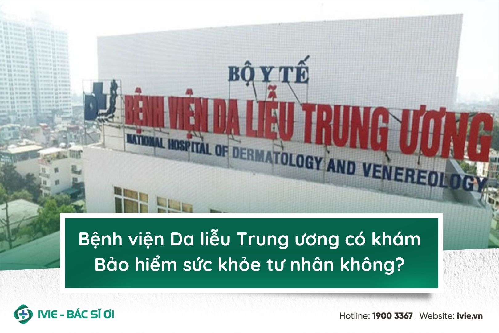 Bệnh viện Da liễu Trung ương có khám Bảo hiểm sức khỏe tư...