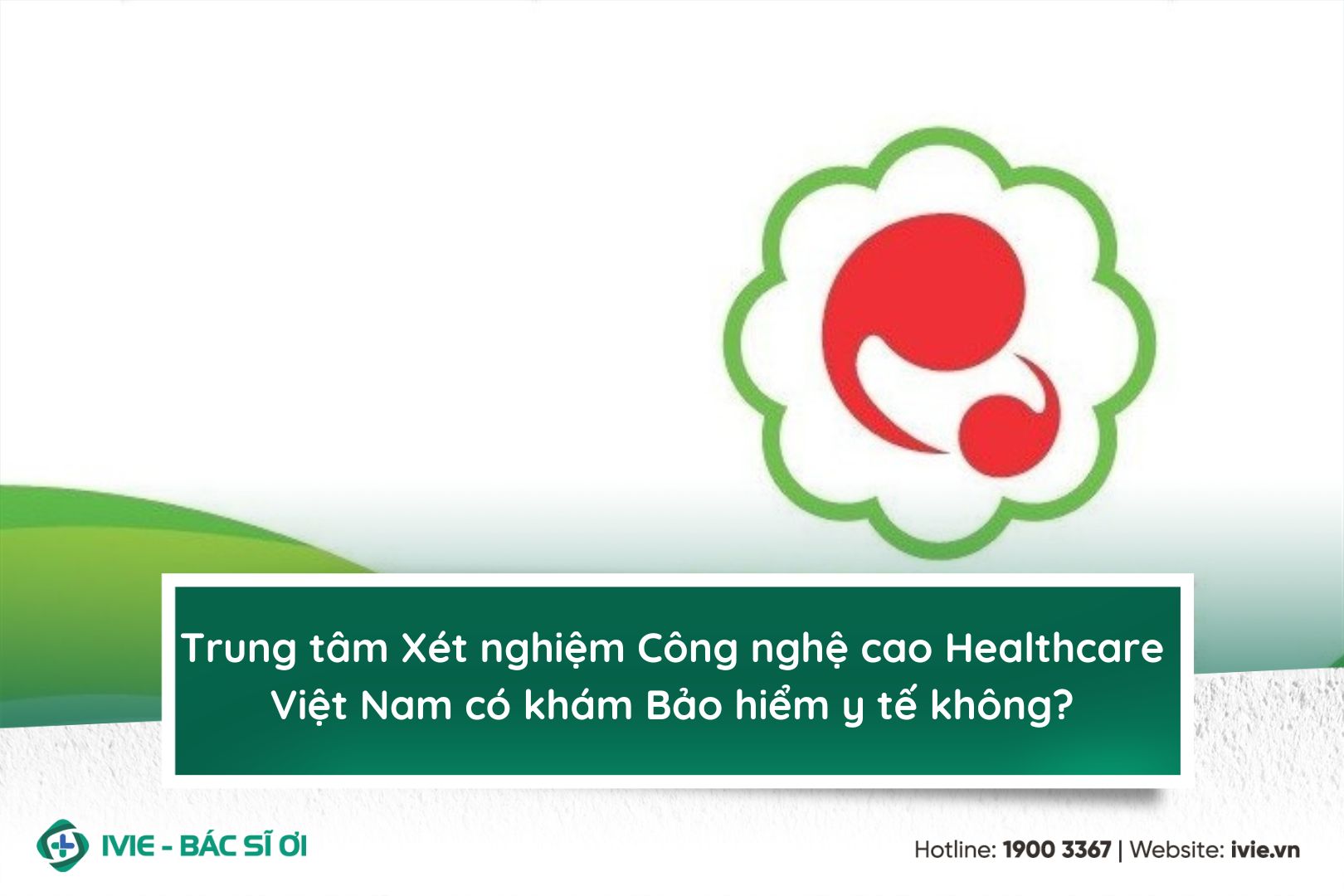 Trung tâm Xét nghiệm Công nghệ cao Healthcare Việt Nam có...