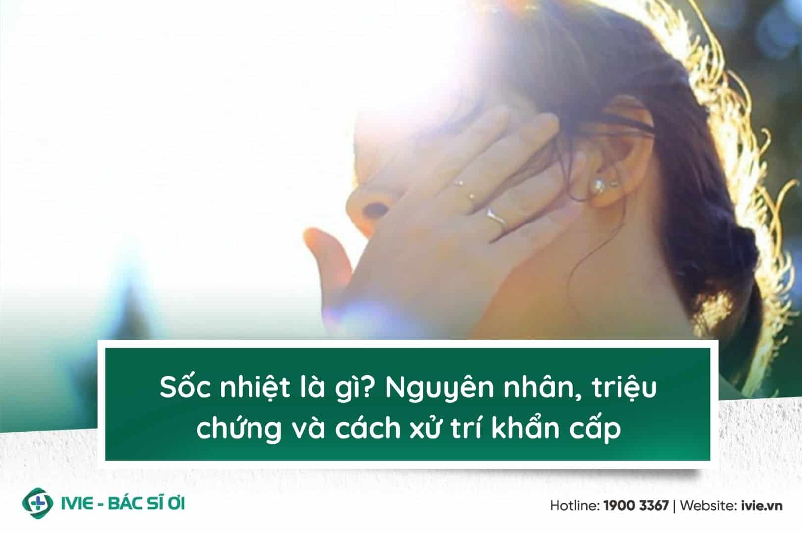 Sốc nhiệt là gì? Nguyên nhân, triệu chứng và cách xử trí...