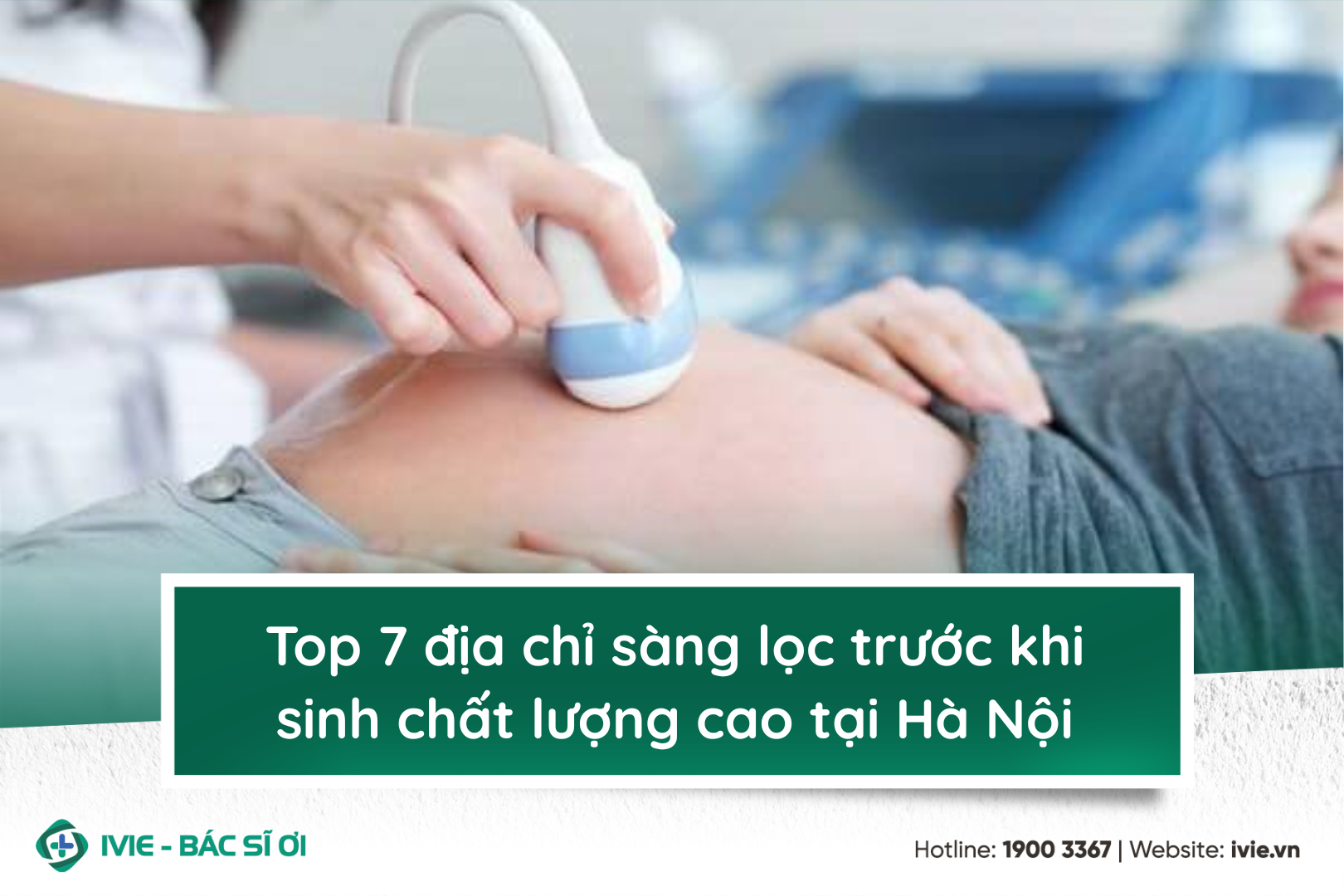 Top 7 địa chỉ sàng lọc trước khi sinh chất lượng cao tại Hà ...