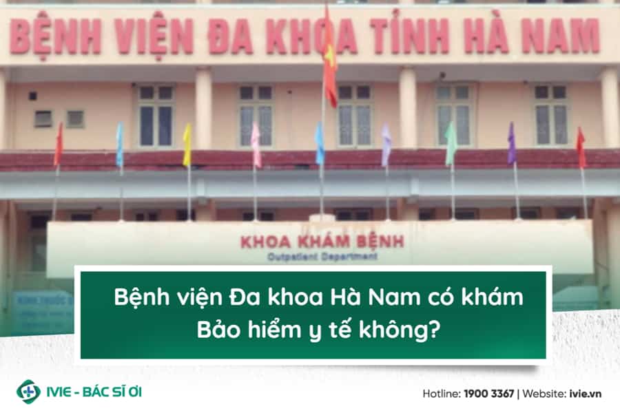 Bệnh viện Đa khoa Hà Nam có khám Bảo hiểm y tế không?
