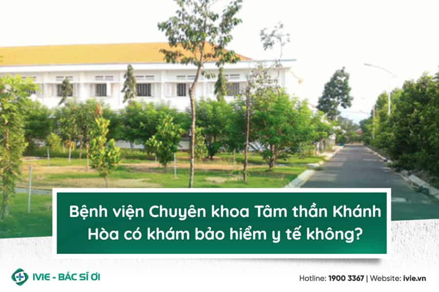 Bệnh viện Chuyên khoa Tâm thần Khánh Hòa có khám bảo hiểm y ...