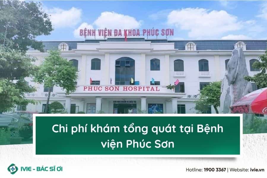 Chi phí khám tổng quát tại Bệnh viện Phúc Sơn