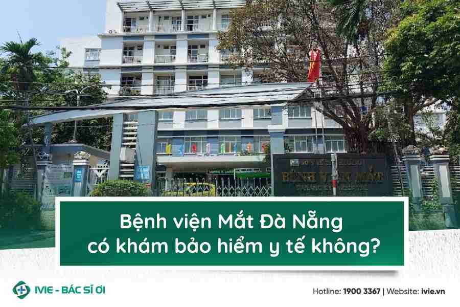 Bệnh viện Mắt Đà Nẵng có khám bảo hiểm y tế không?