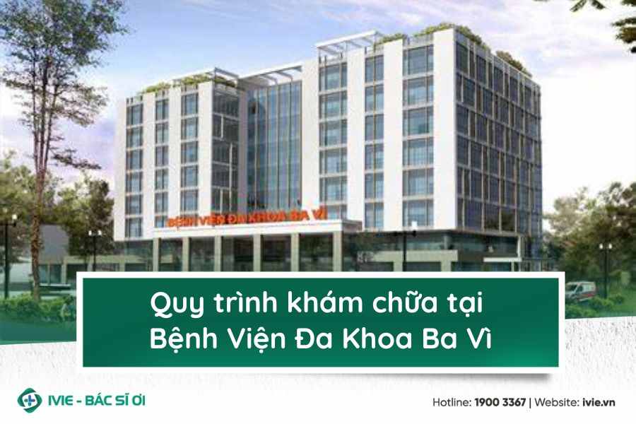 Quy trình khám chữa tại Bệnh Viện Đa Khoa Ba Vì