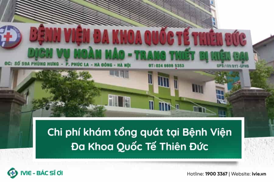 Chi phí khám tổng quát tại Bệnh Viện Đa Khoa Quốc Tế Thiên...