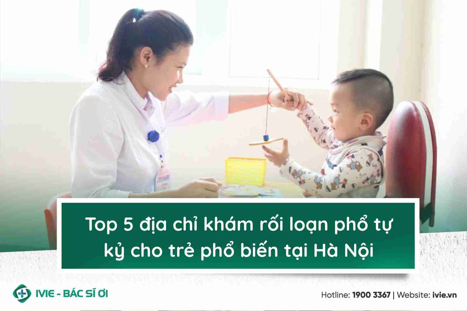Top 5 địa chỉ khám rối loạn phổ tự kỷ cho trẻ phổ biến tại...