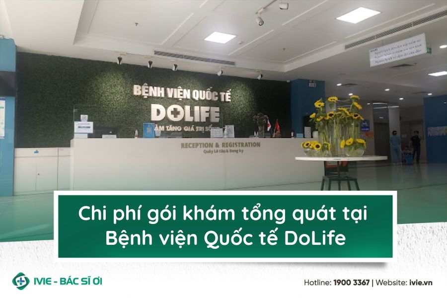 Chi phí gói khám tổng quát tại Bệnh viện Quốc tế DoLife