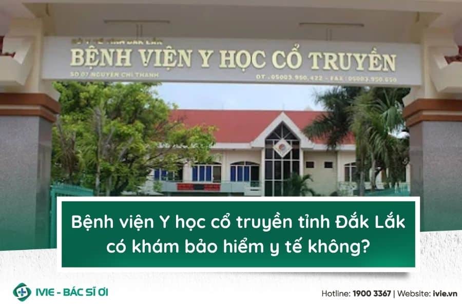 Bệnh viện Y học cổ truyền tỉnh Đắk Lắk có khám bảo hiểm y...