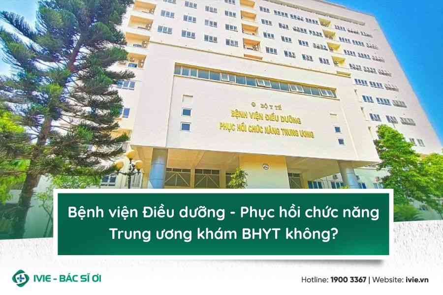 Bệnh viện Điều dưỡng - Phục hồi chức năng Trung ương khám...