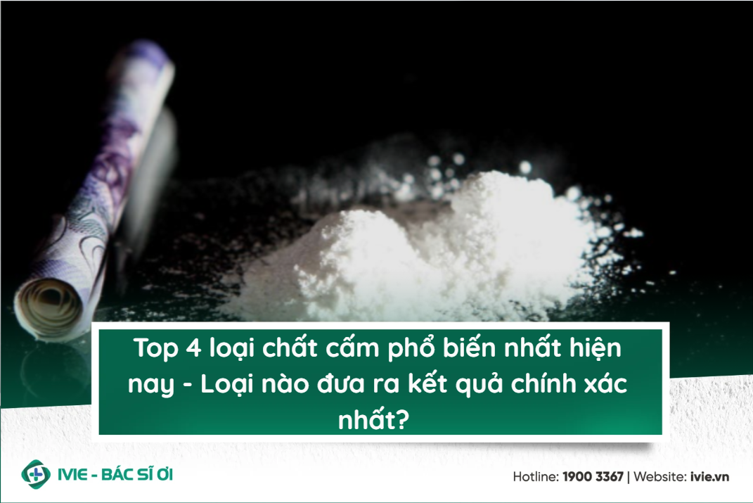 Top 4 loại chất cấm phổ biến nhất hiện nay - Loại nào đưa...