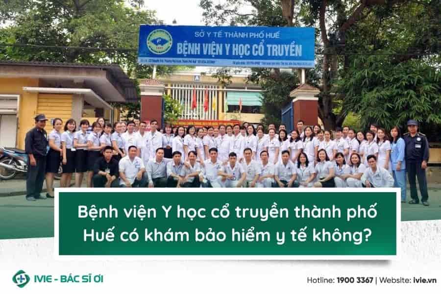Bệnh viện Y học cổ truyền thành phố Huế có khám bảo hiểm y...