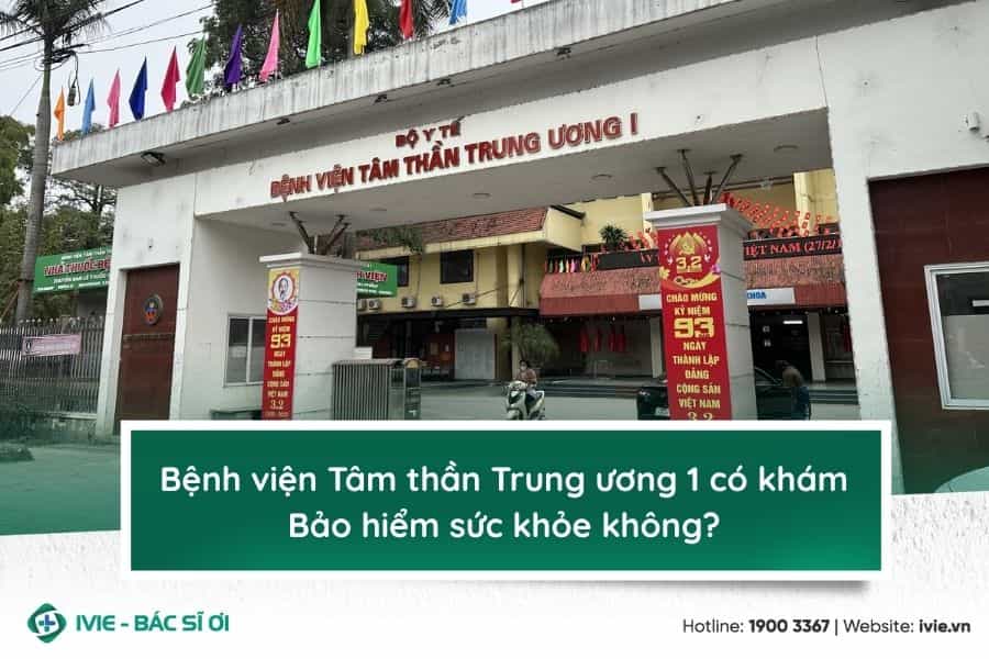 Bệnh viện Tâm thần Trung ương 1 có khám Bảo hiểm sức khỏe...