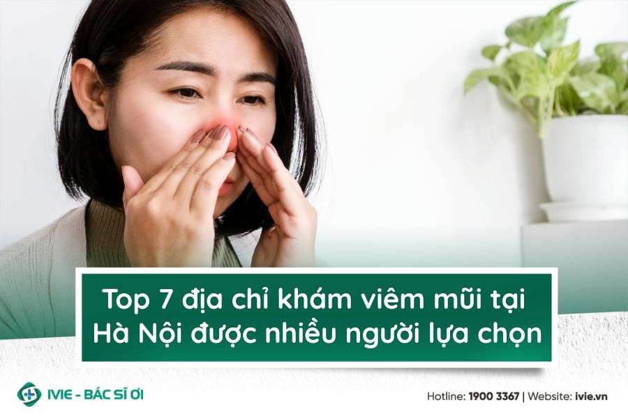 Top 7 địa chỉ khám viêm mũi tại Hà Nội được nhiều người lựa ...