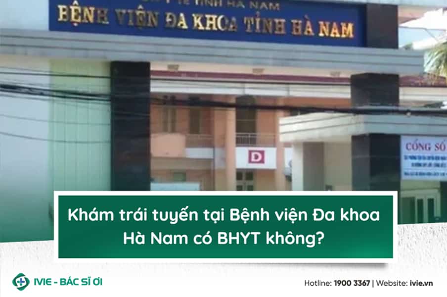 Khám trái tuyến tại Bệnh viện Đa khoa Hà Nam có BHYT không?