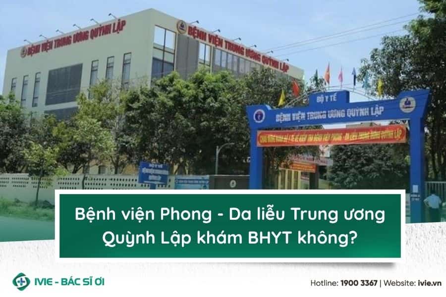 Bệnh viện Phong - Da liễu Trung ương Quỳnh Lập khám BHYT...
