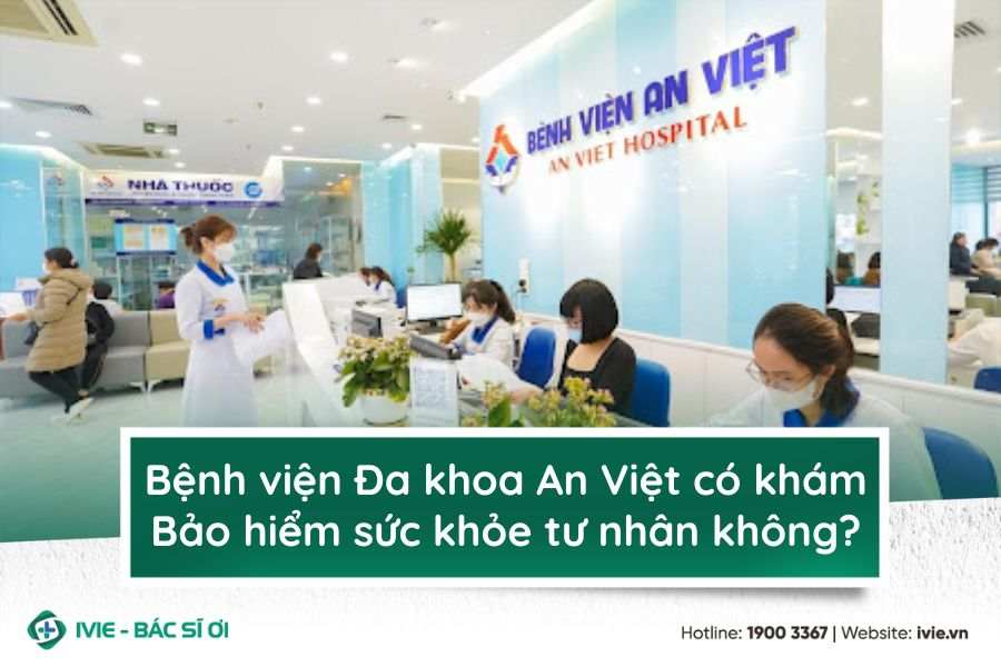 Bệnh viện Đa khoa An Việt có khám Bảo hiểm sức khỏe tư nhân ...