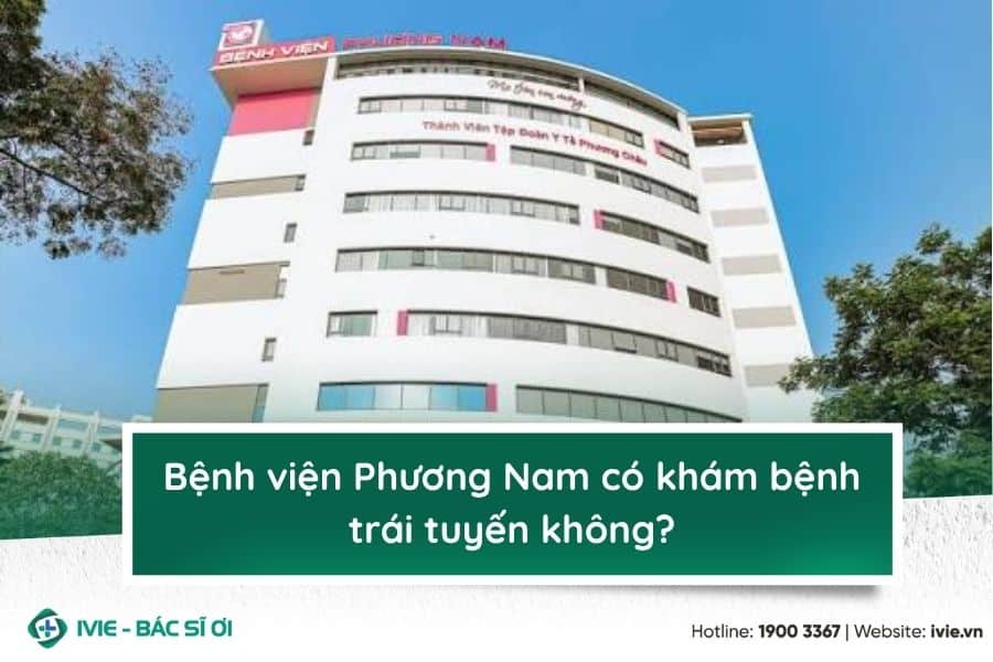 Bệnh viện Phương Nam có khám bệnh trái tuyến không?
