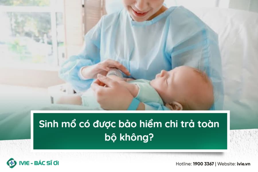 Sinh mổ có được bảo hiểm chi trả toàn bộ không?