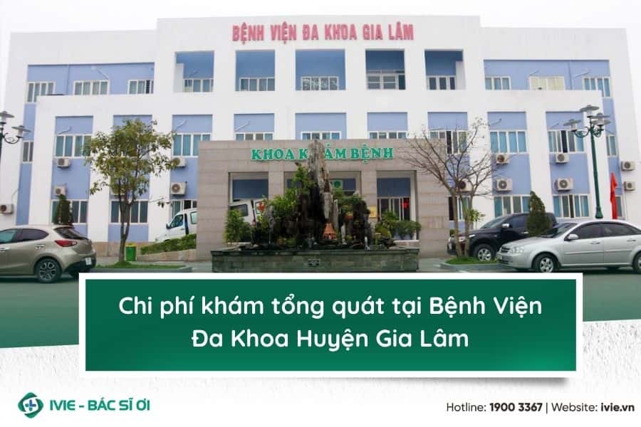 Chi phí khám tổng quát tại Bệnh Viện Đa Khoa Huyện Gia Lâm