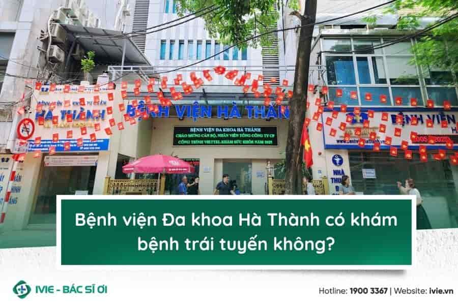 Bệnh viện Đa khoa Hà Thành có khám bệnh trái tuyến không?