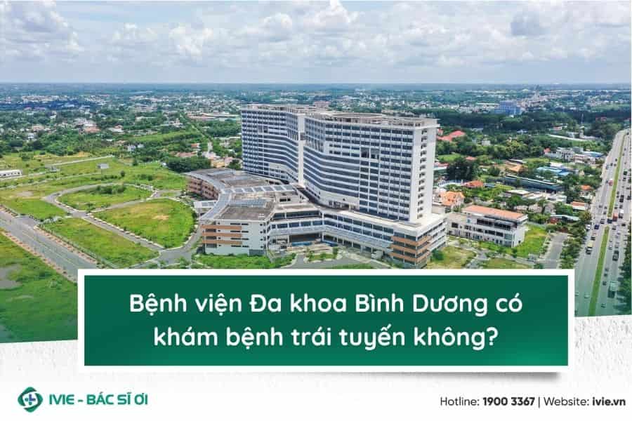 Bệnh viện Đa khoa Bình Dương có khám bệnh trái tuyến không?