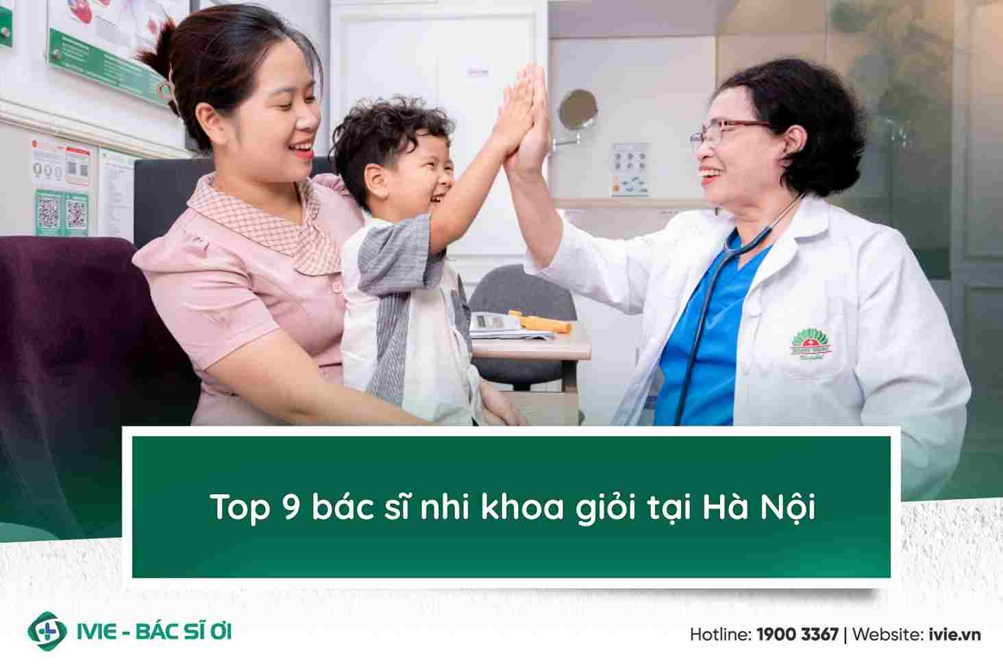 Top 9 bác sĩ nhi khoa giỏi tại Hà Nội