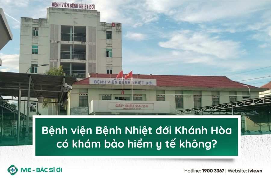 Bệnh viện Bệnh Nhiệt đới Khánh Hòa có khám bảo hiểm y tế...