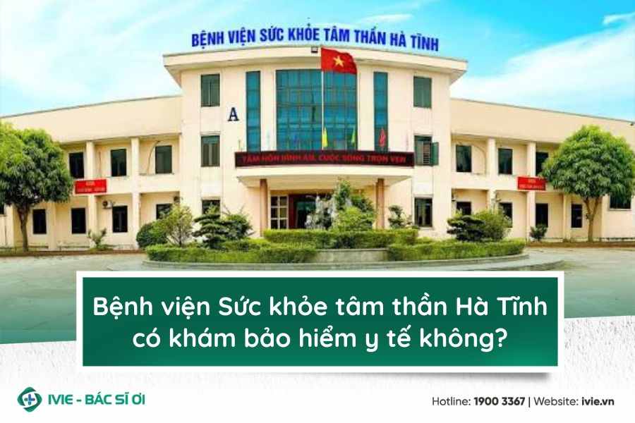Bệnh viện Sức khỏe tâm thần Hà Tĩnh có khám bảo hiểm y tế...