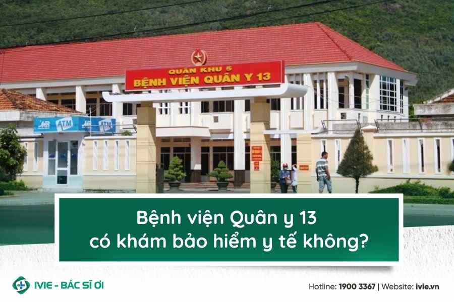 Bệnh viện Quân y 13 có khám bảo hiểm y tế không?