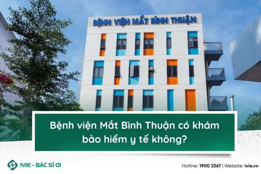 Bệnh viện Mắt Bình Thuận có khám bảo hiểm y tế không?
