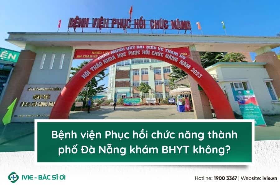 Bệnh viện Phục hồi chức năng thành phố Đà Nẵng khám BHYT...