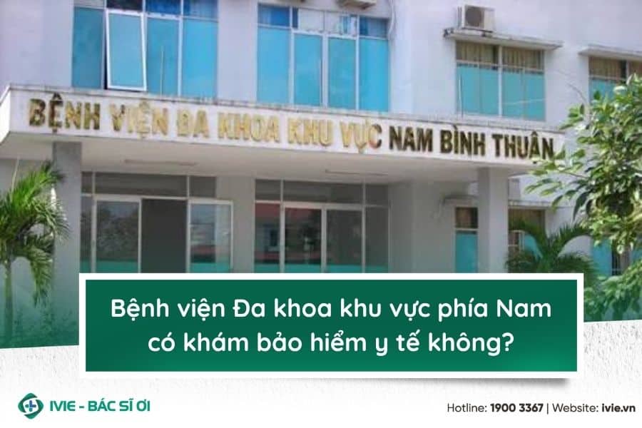 Bệnh viện Đa khoa khu vực phía Nam có khám bảo hiểm y tế...