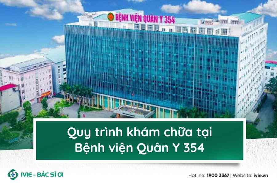 Quy trình khám chữa tại Bệnh viện Quân Y 354