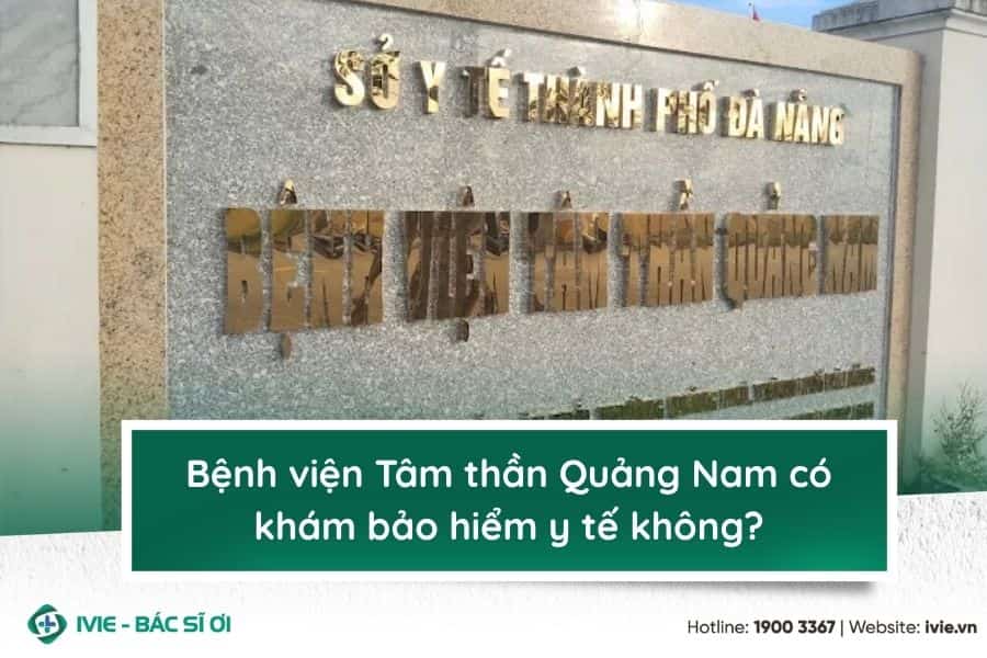Bệnh viện Tâm thần Quảng Nam có khám bảo hiểm y tế không?