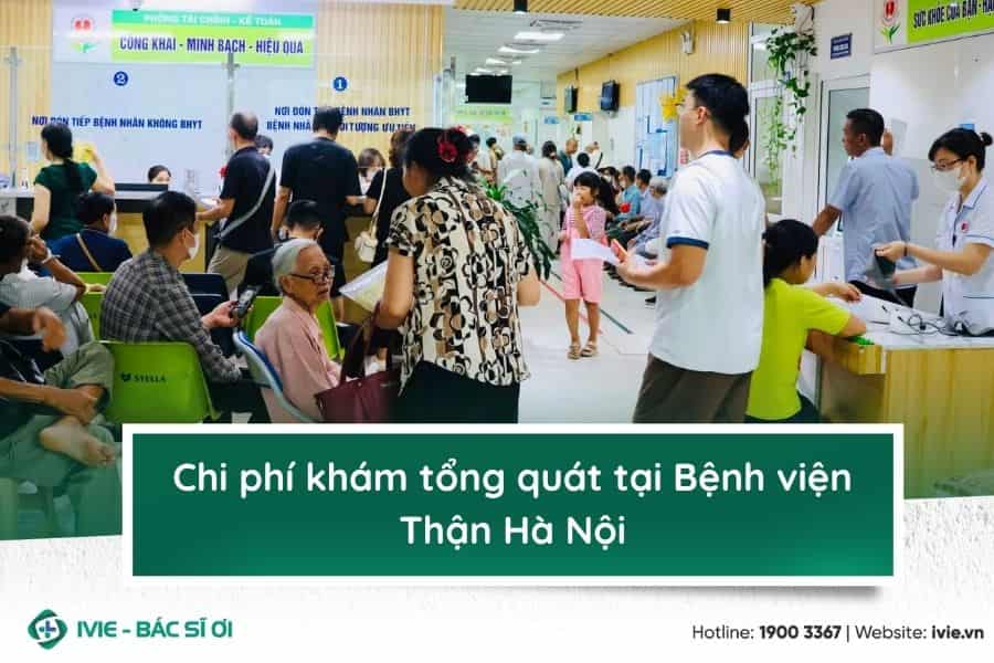 Chi phí khám tổng quát tại Bệnh viện Thận Hà Nội