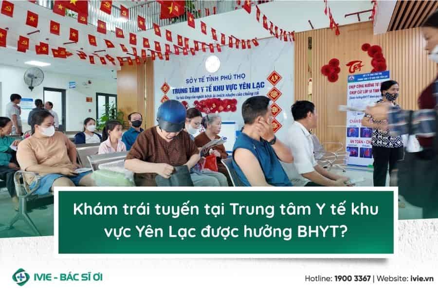 Khám trái tuyến tại Trung tâm Y tế khu vực Yên Lạc được...