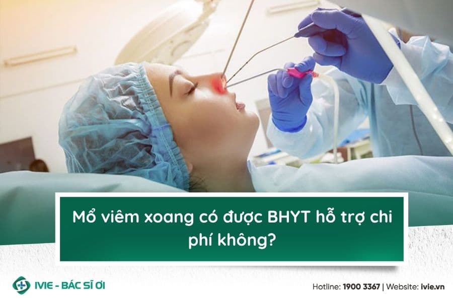 Mổ viêm xoang có được BHYT hỗ trợ chi phí không?
