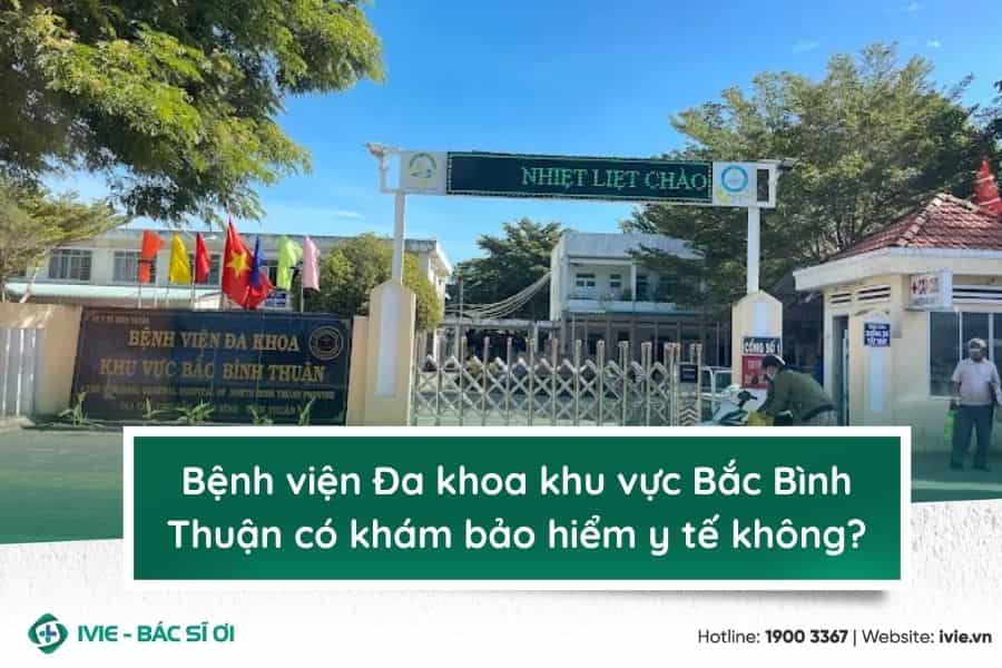 Bệnh viện Đa khoa khu vực Bắc Bình Thuận có khám bảo hiểm y ...