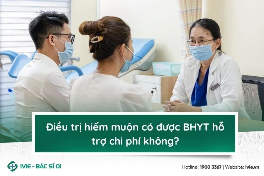 Điều trị hiếm muộn có được BHYT hỗ trợ chi phí không?